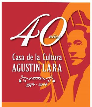 Celebración del XL Aniversario de la fundación de la Casa de la Cultura “Agustín Lara”